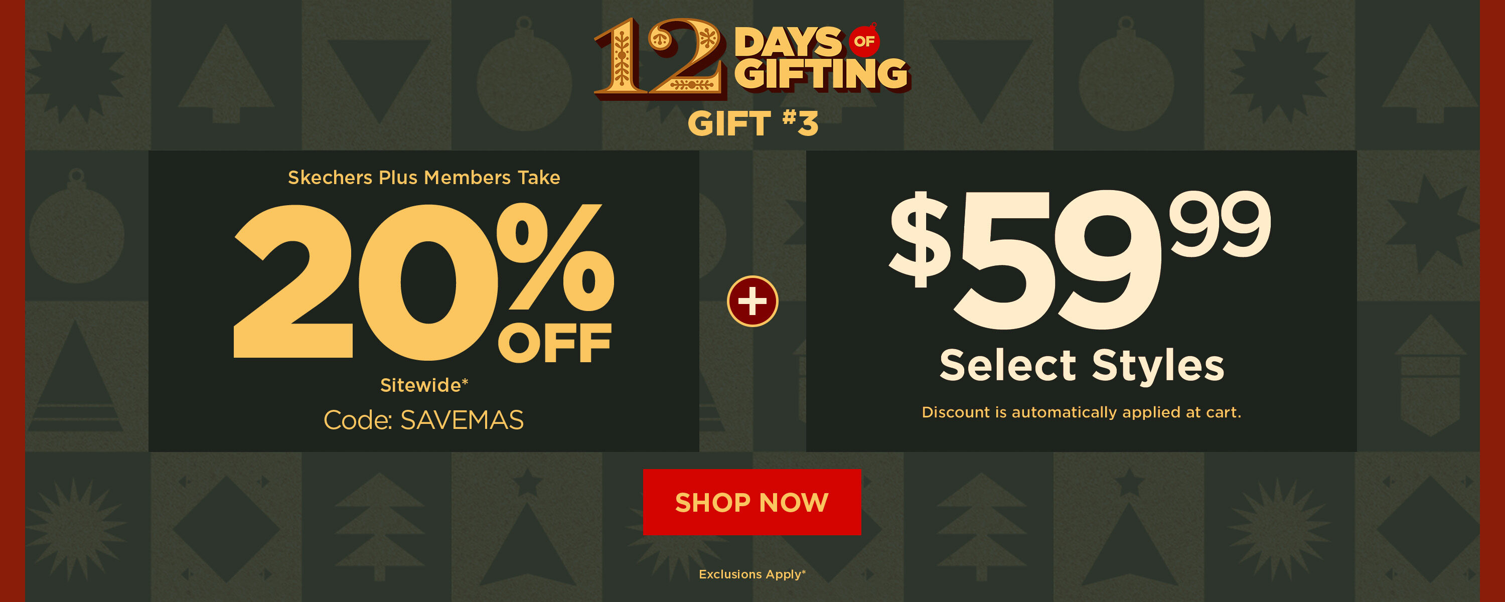 12 Days of Gifting! 2 PAIRS FOR $100 + 20% OFF Sitewide for Members with code: SAVEMAS